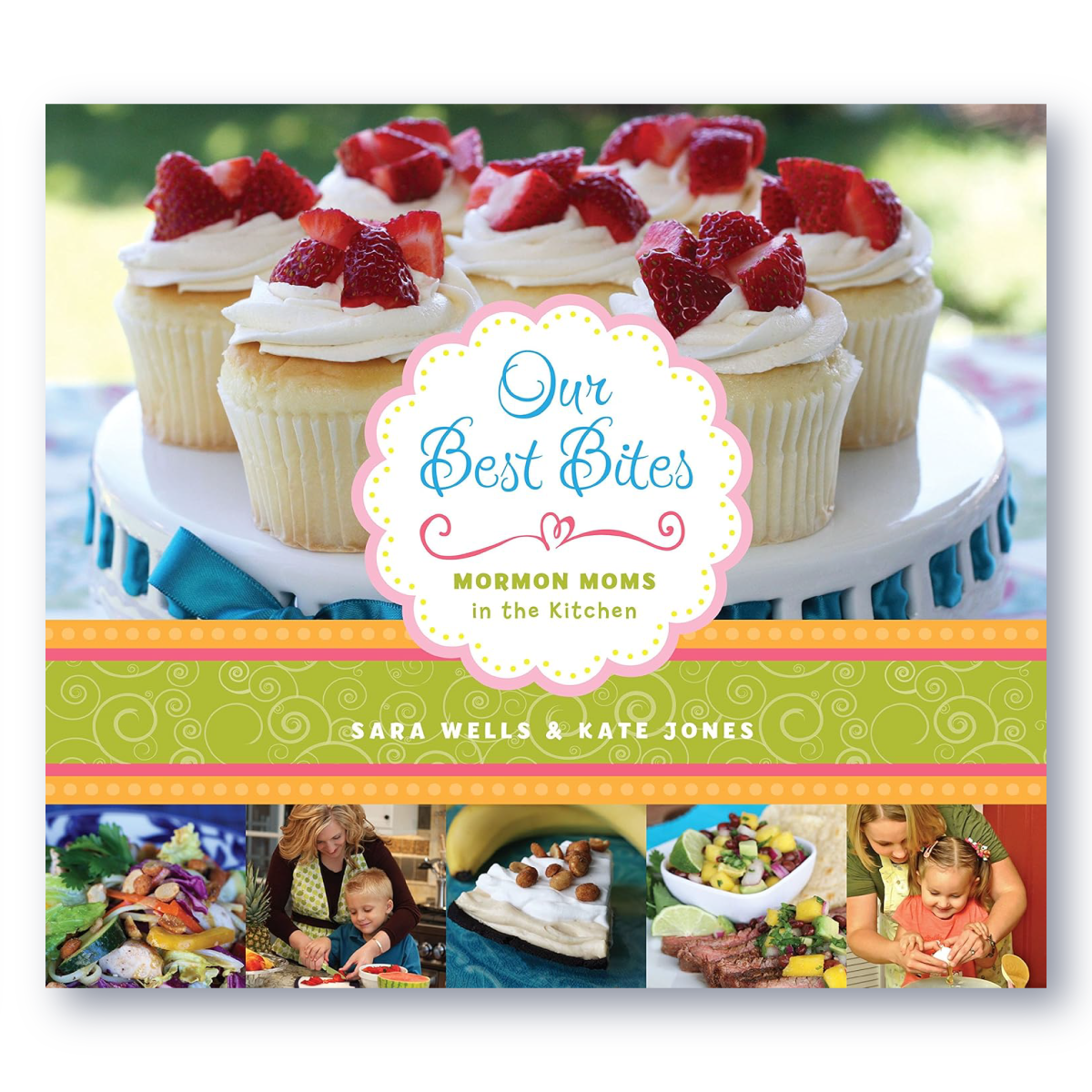 Our Best Bites: Mormon Moms In the Kitchen